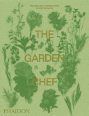 The garden chef : recipes and stories from plant to plate /