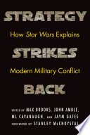 Strategy strikes back : how Star Wars explains modern military conflict /