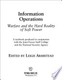 Information operations : warfare and the hard reality of soft power /