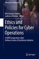 Ethics and policies for cyber operations : a NATO cooperative cyber defence centre of excellence initiative /