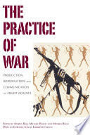 The practice of war production, reproduction and communication of armed violence /