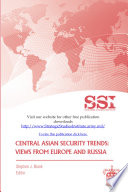 Central Asian security trends : views from Europe and Russia /