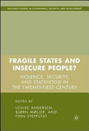 Fragile states and insecure people? : violence, security, and statehood in the twenty-first century /
