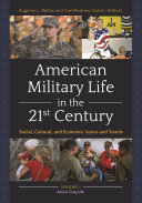 American military life in the 21st century : social, cultural, and economic issues and trends /