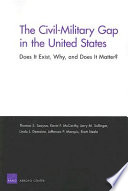 The civil-military gap in the United States : does it exist, why, and does it matter? /