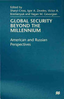 Global security beyond the millennium : American and Russian perspectives /