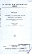 The challenges facing the Department of Defense : hearing before the Committee on Armed Services, United States Senate, One Hundred Eleventh Congress, first session, January 27, 2009.