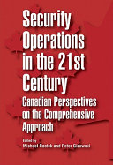 Security operations in the 21st century : Canadian perspectives on the comprehensive approach /