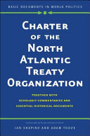 Charter of the North Atlantic Treaty Organization : together with scholarly commentaries and essential historical documents /