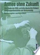 Armee ohne Zukunft : das Ende der NVA und die deutsche Einheit : Zeitzeugenberichte und Dokumente /