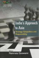 India's approach to Asia : strategy, geopolitics and responsibility /