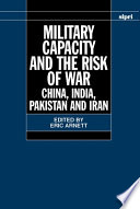 Military capacity and the risk of war : China, India, Pakistan, and Iran /