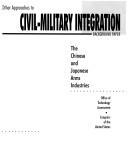 Other approaches to civil-military integration : background paper : the Chinese and Japanese arms industries /