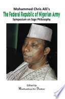 Mohammed Chris Alli's the Federal Republic of Nigerian Army : symposium on Sage philosophy /