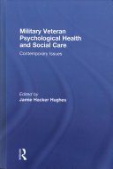 Military and veteran psychological health and social care : contemporary approaches /