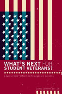 What's next for student veterans? : moving from transition to academic success /