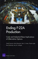 Ending F-22A production : costs and industrial base implications of alternative options /