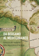 Da Bergamo al Mediterraneo : fortezze alla moderna della Repubblica di Venezia /