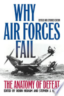 Why air forces fail : the anatomy of defeat /