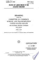 Status of labor issues in the aviation industry : hearing before the Committee on Commerce, Science, and Transportation, United States Senate, One Hundred Seventh Congress, first session, April 25, 2001.