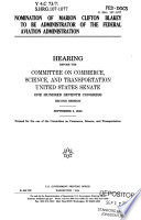 Nomination of Marion Clifton Blakey to be Administrator of the Federal Aviation Administration : hearing before the Committee on Commerce, Science, and Transportation, United States Senate, One Hundred Seventh Congress, second session, September 3, 2002.