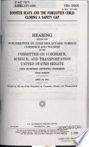 Booster seats and the forgotten child : closing a safety gap : hearing before the Subcommittee on Consumer Affairs, Foreign Commerce, and Tourism of the Committee on Commerce, Science, and Transportation, United States Senate, One Hundred Seventh Congress, first session, April 24, 2001.