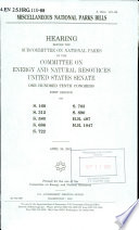 Miscellaneous national parks bills  : hearing before the Subcommittee on National Parks of the Committee on Energy and Natural Resources, United States Senate, One Hundred Tenth Congress, first session, on S. 169, S. 312, S. 580, S. 686, S. 722, S. 783, S. 890, H.R. 497, H.R. 1047, April 26, 2007.