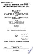 Fiscal year 2000 foreign affairs budget and embassy security for a new millennium : hearings before the Committee on Foreign Relations and the Subcommittee on International Operations of the United States Senate, One Hundred Sixth Congress, first session, February 24, March 4, 11, and April 21, 1999.