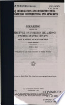 Iraq stabilization and reconstruction : international contributions and resources : hearing before the Committee on Foreign Relations, United States Senate, One Hundred Eighth Congress, first session, June 4, 2003.