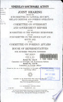 Venezuela's sanctionable activity : joint hearing before the Subcommittee on National Security, Homeland Defense, and Foreign Operations of the Committee on Oversight and Government Reform and the Subcommittee on the Western Hemisphere and the Subcommittee on the Middle East and South Asia of the Committee on Foreign Affairs, House of Representatives, One Hundred Twelfth Congress, first session, June 24, 2011.