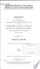 Arbitration process of the National Football League Players Association : hearing before the Subcommittee on Commercial and Administrative Law of the Committee on the Judiciary, House of Representatives, One Hundred Ninth Congress, second session, December 7, 2006.