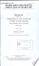 Restoring habeas corpus : protecting American values and the Great Writ : hearing before the Committee on the Judiciary, United States Senate, One Hundred Tenth Congress, first session, May 22, 2007.