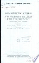 Organizational meeting : organizational meeting before the Joint Committee on the Library, House of Representatives, One Hundred Ninth Congress, first session, hearing held in Washington, DC, April 21, 2005.