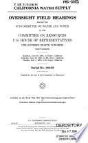 California water supply : oversight field hearings before the Subcommittee on Water and Power of the Committee on Resources, U.S. House of Representatives, One Hundred Eighth Congress, first session, Saturday, June 28, 2003, in Tulare, California, Saturday, June 28, 2003, in Elk Grove, California, Tuesday, July 1, 2003, in El Cajon, California.