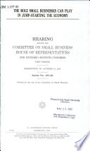 The role small businesses can play in jump-starting the economy : hearing before the Committee on Small Business, House of Representatives, One Hundred Seventh Congress, first session, Washington, DC, October 10, 2001.