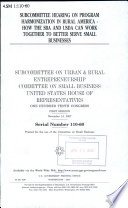 Subcommittee hearing on program harmonization in rural America : how the SBA and USDA can work together to better serve small businesses /