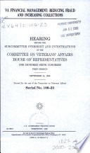 VA financial management : reducing fraud and increasing collections : hearing before the Subcommittee Oversight and Investigations of the Committee on Veterans' Affairs, House of Representatives, One Hundred Sixth Congress, first session, September 23, 1999.