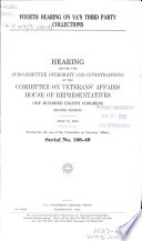 Fourth hearing on VA's third party collections : hearing before the Subcommittee on Oversight and Investigations of the Committee on Veterans' Affairs, House of Representatives, One Hundred Eighth Congress, second session, July 21, 2004.