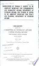 Nominations of Thomas E. Harvey to be Assistant Secretary for Congressional and Legislative Affairs, Department of Veterans Affairs, and Patrick W. Dunne to be Assistant Secretary for Policy and Planning, Department of Veterans Affairs : hearing before the Committee on Veterans' Affairs, United States Senate, One Hundred Ninth Congress, second session, July 27, 2006.