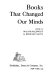 Books that changed our minds /