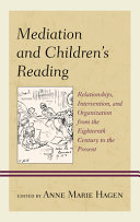 Mediation and children's reading : relationships, intervention, and organization from the eighteenth century to the present /