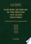 Elsevier's dictionary of the printing and allied industries in six languages : English, French, German, Dutch, Spanish, and Italian /