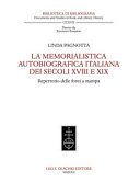 La memorialistica autobiografica italiana dei secoli XVIII e XIX : repertorio delle fonti a stampa /