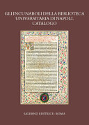 Gli incunaboli della Biblioteca universitaria di Napoli : catalogo /