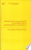 Poesı́a popular durante la Guerra de la Independencia española (1808-1814) : indice de las composiciones publicadas en la prensa periódica y en folletos de la Colección Documental del Fraile /