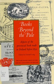 Books beyond the pale : aspects of the provincial book trade in Ireland before 1850 : proceedings of the Rare Books Group seminar 1994 /