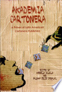 Akademia cartonera : a primer of Latin American cartonera publishers  = un abc de las editoriales cartoneras en América Latina  /