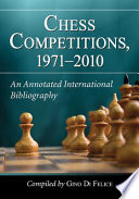 Chess competitions, 1971/2010 : an annotated international bibliography /