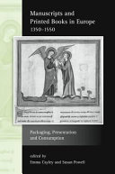 Manuscripts and printed books in Europe 1350-1550 : packaging, presentation and consumption /