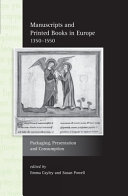 Manuscripts and printed books in Europe 1350-1550 : packaging, presentation and consumption /